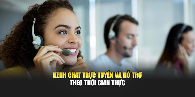 Kênh chat trực tuyến và hỗ trợ theo thời gian thực